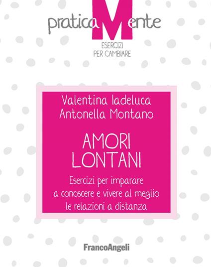 Amori lontani. Esercizi per imparare a conoscere e vivere al meglio le relazioni a distanza - Valentina Iadeluca,Antonella Montano - ebook