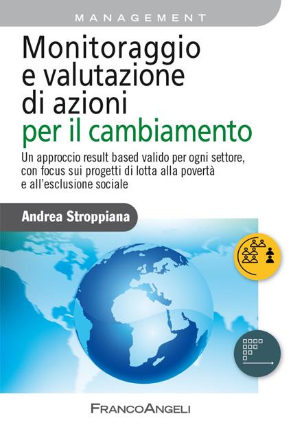 Monitoraggio e valutazione di azioni per il cambiamento. Un approccio result based valido per ogni settore, con focus sui progetti di lotta alla povertà e all'esclusione sociale - Andrea Stroppiana - copertina