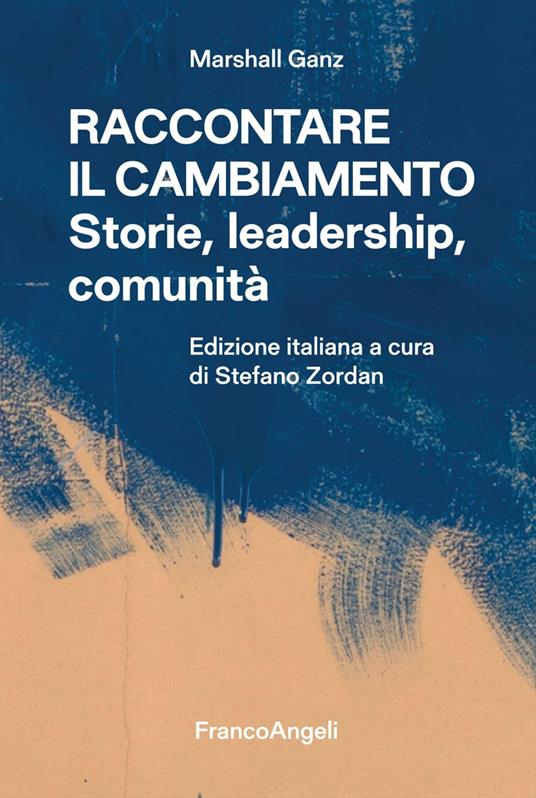 Raccontare il cambiamento. Storie, leadership, comunità - Marshall Ganz - copertina