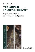 «Un abisso invoca l'abisso». Esperienza religiosa ed educazione in Agostino