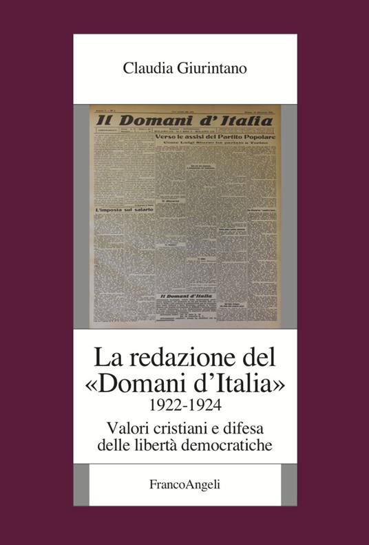 La redazione del «Domani d'Italia» (1922-1924). Valori cristiani e difesa delle libertà democratiche - Claudia Giurintano - copertina