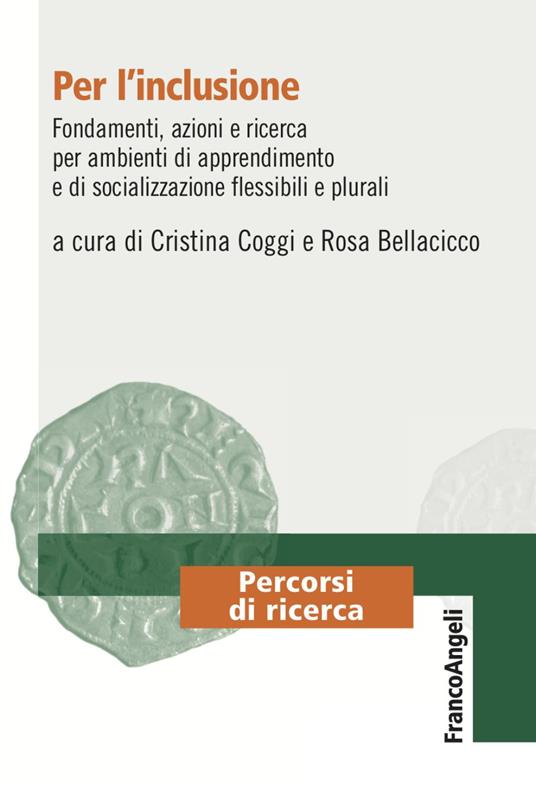 Per l'inclusione. Fondamenti, azioni e ricerca per ambienti di apprendimento e di socializzazione flessibili e plurali - copertina