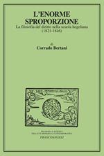 L'enorme sproporzione. La filosofia del diritto nella scuola hegeliana (1821-1846)