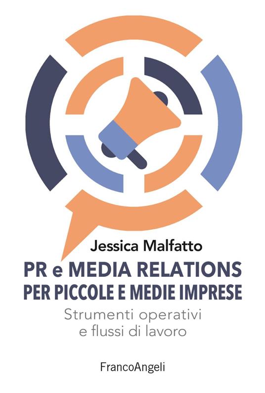 PR e media relations per piccole e medie imprese. Strumenti operativi e flussi di lavoro - Jessica Malfatto - copertina