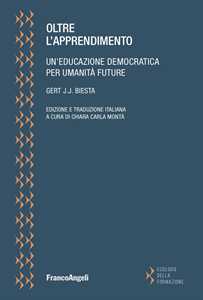 Oltre l'apprendimento. Un'educazione democratica per umanità future