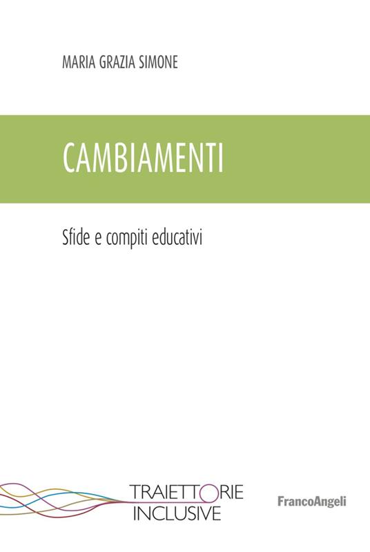 Cambiamenti. Sfide e compiti educativi - Maria Grazia Simone - copertina