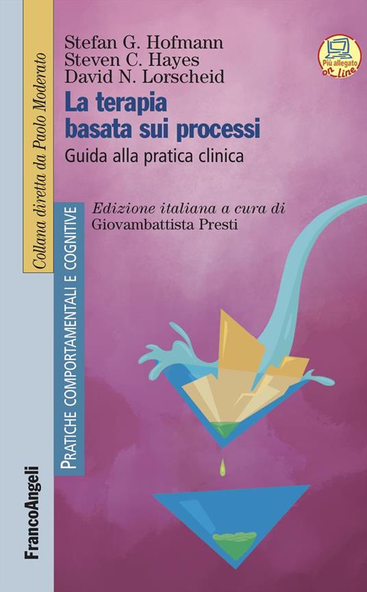 La terapia basata sui processi. Guida alla pratica clinica - Stefan G. Hofmann,Steven C. Hayes,David N. Lorscheid - copertina