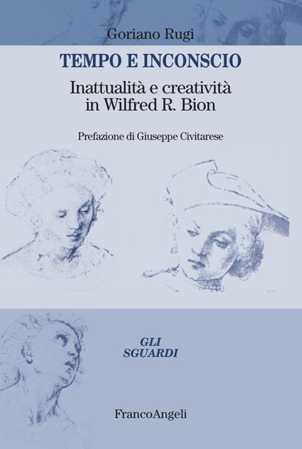 Tempo e inconscio. Inattualità e creatività in Wilfred R. Bion - Goriano Rugi - copertina