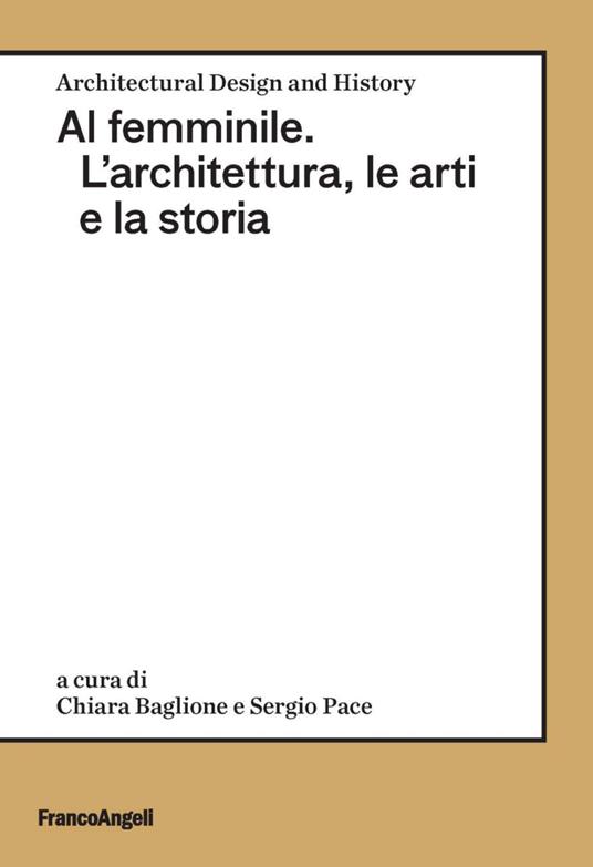 Al femminile. L'architettura, le arti e la storia - copertina