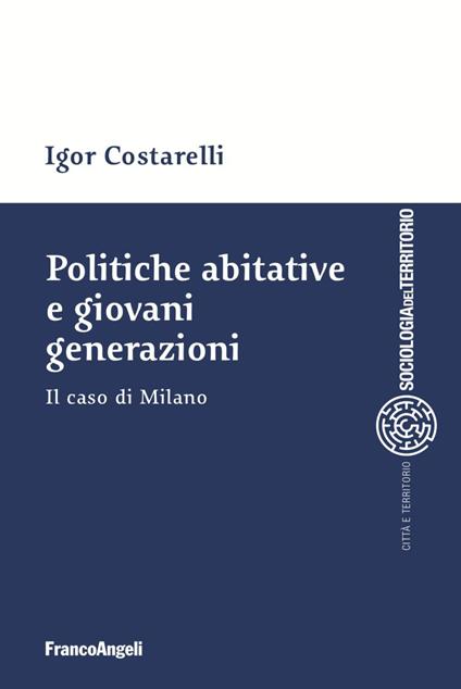 Politiche abitative e giovani generazioni. Il caso di Milano - Igor Costarelli - copertina