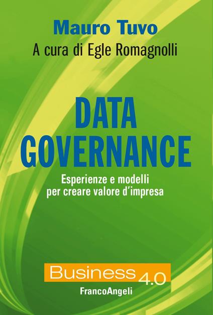 Data governance. Esperienze e modelli per creare valore d'impresa - Mauro Tuvo,Egle Romagnolli - copertina