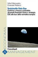 Sustainable Data Gap. Earthrise e finanza sostenibile: strumenti finanziari Green e strategia ESG alla luce della normativa europea