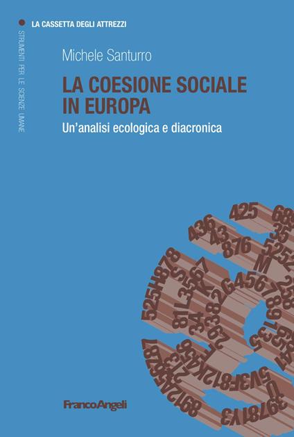 La coesione sociale in Europa. Un'analisi ecologica e diacronica - Michele Santurro - copertina