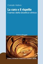 La cura e il rispetto. Il senso della bioetica clinica