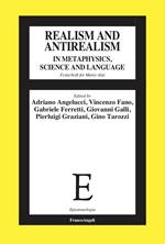 Realism and antirealism in metaphysics, science and language. Festschrift for Mario Alai