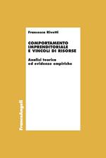 Comportamento imprenditoriale e vincoli di risorse. Analisi teorica ed evidenze empiriche