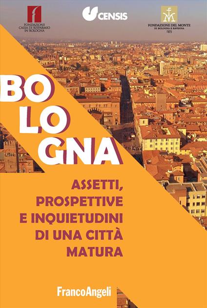 Bologna. Assetti, prospettive e inquietudini di una città matura - CENSIS - copertina