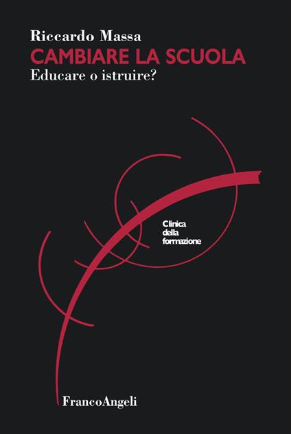 Cambiare la scuola. Educare o istruire? - Riccardo Massa - copertina