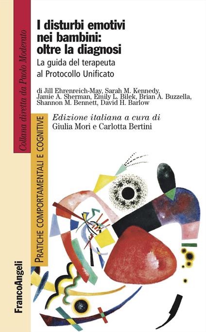 I disturbi emotivi nei bambini: oltre la diagnosi. La guida del terapeuta al Protocollo Unificato - Jill Ehrenreich-May,Sarah M. Kennedy,Jamie A. Sherman - copertina