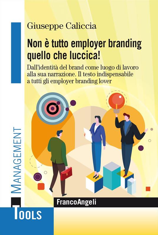 Non è tutto employer branding quello che luccica! Dall'identità del Brand come luogo di lavoro alla sua narrazione. Il testo indispensabile a tutti gli employer branding lover - Giuseppe Caliccia - copertina