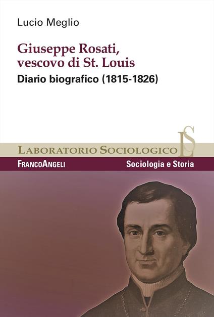 Giuseppe Rosati, Vescovo di St. Louis. Diario biografico (1815-1826) - Lucio Meglio - copertina