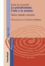 Lo psicodramma: l'arte e la scienza. Teoria, metodo e tecniche