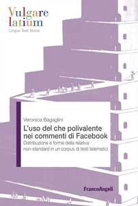 L'uso del che polivalente nei commenti di Facebook. Distribuzione e forme della relativa non-standard in un corpus di testi telematici