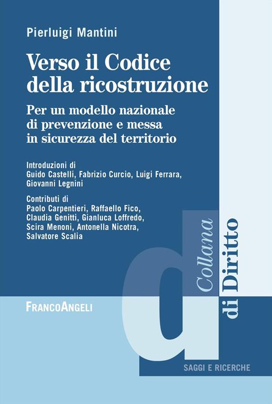 Verso il Codice dalla ricostruzione. Per un modello nazionale di prevenzione e messa in sicurezza del territorio - Pierluigi Mantini - copertina