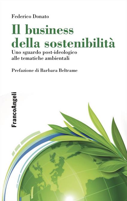 Il business della sostenibilità. Uno sguardo post-ideologico alle tematiche ambientali - Federico Donato - copertina