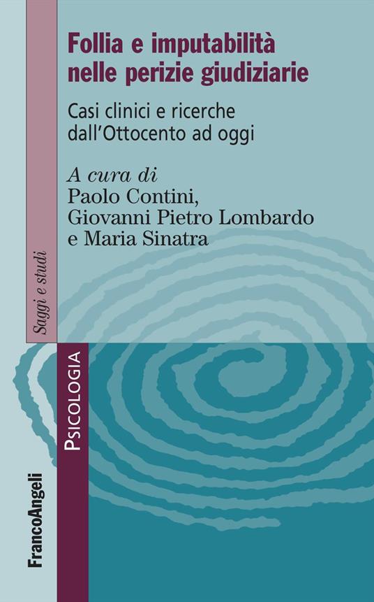 Follia e imputabilità nelle perizie giudiziarie. Casi clinici e ricerche dall'Ottocento ad oggi - copertina