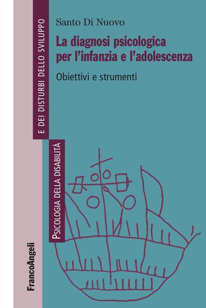 La diagnosi psicologica per l'infanzia e l'adolescenza. Obiettivi e strumenti - Santo Di Nuovo - copertina