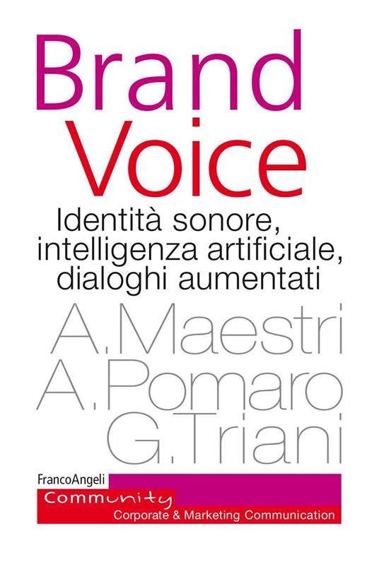 Brand voice. Identità sonore, intelligenza artificiale, dialoghi aumentati - Alberto Maestri,Alessio Pomaro,Giorgio Triani - ebook