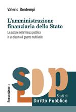 L' amministrazione finanziaria dello Stato. La gestione della finanza pubblica in un sistema di governo multilivello