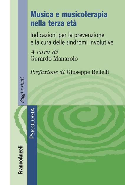 Musica e musicoterapia nella terza età. Indicazioni per la prevenzione e la cura delle sindromi involutive - Gerardo Manarolo - ebook