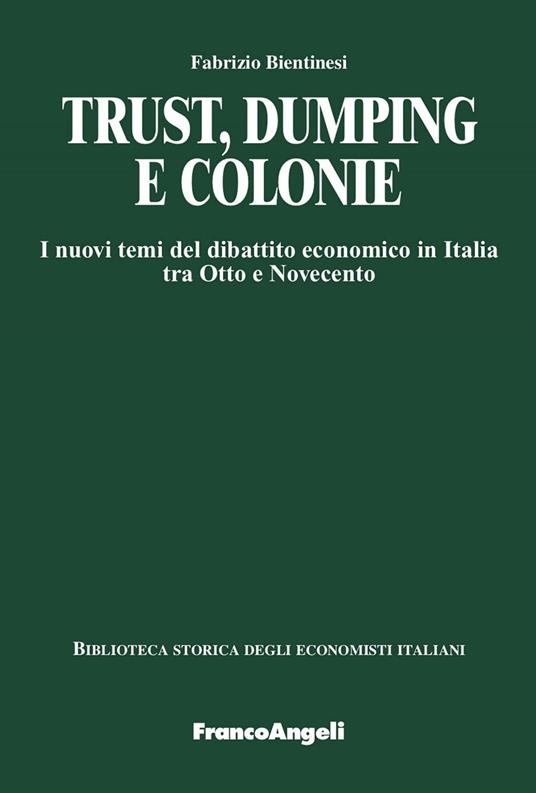 Trust, dumping e colonie. I nuovi temi del dibattito economico in Italia tra Otto e Novecento - Fabrizio Bientinesi - ebook