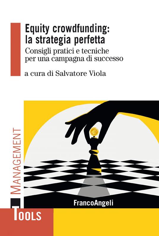 Equity crowdfunding: la strategia perfetta. Consigli pratici e tecniche per una campagna di successo - Salvatore Viola - ebook