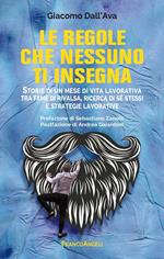 Le regole che nessuno ti insegna. Storie di un mese di vita lavorativa tra fame di rivalsa, ricerca di sé stessi e strategie lavorative