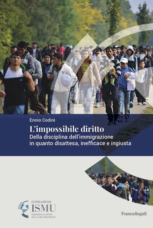 L' impossibile diritto. Della disciplina dell'immigrazione in quanto disattesa, inefficace e ingiusta - Ennio Codini - ebook