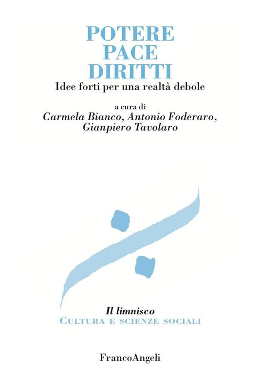 Potere, pace, diritti. Idee forti per una realtà debole - Carmela Bianco,Antonio Foderaro,Gianpiero Tavolaro - ebook