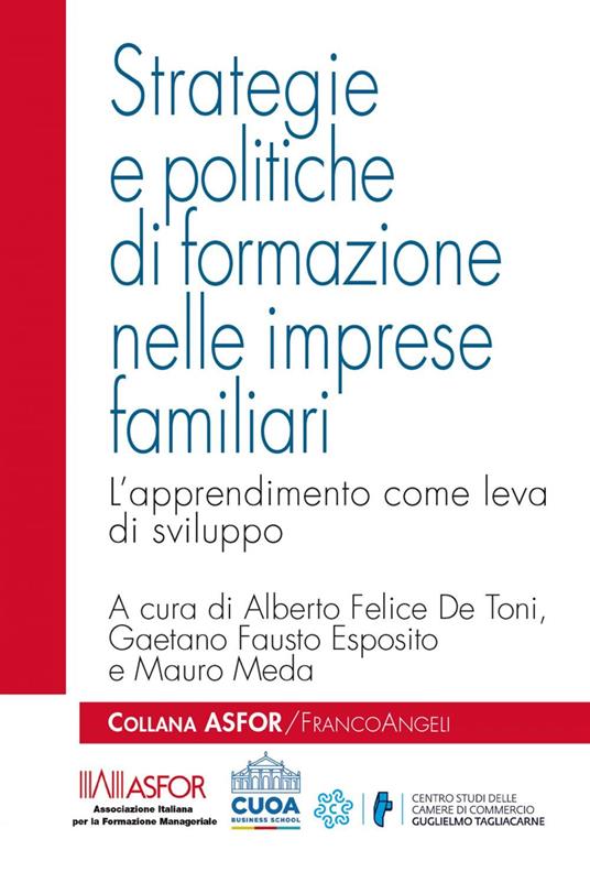 Strategie e politiche di formazione nelle imprese familiari. L'apprendimento come leva di sviluppo - Alberto Felice De Toni,Gaetano Fausto Esposito,Mauro Meda - ebook