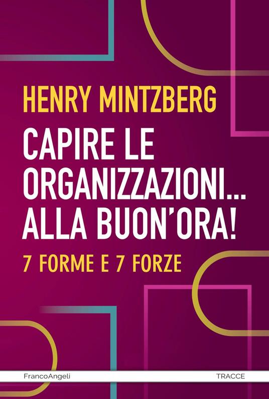 Capire le organizzazioni. Alla buon'ora! 7 forme e 7 forze - Henry Mintzberg,Pierluigi Micalizzi - ebook