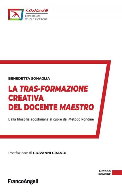 La tras-formazione creativa del docente maestro. Dalla filosofia agostiniana al cuore del Metodo Rondine - Benedetta Sonaglia - ebook