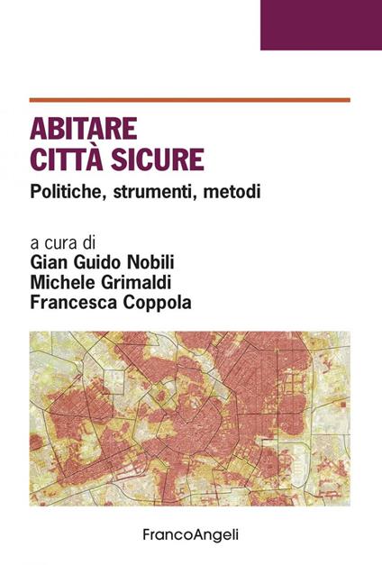 Abitare città sicure. Politiche, strumenti, metodi - Francesca Coppola,Michele Grimaldi,Gian Guido Nobili - ebook