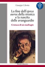 La fine dell'epoca aurea della musica e la nascita delle avanguardie. Cronaca di un naufragio