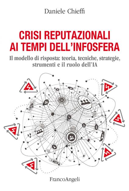 Crisi reputazionali ai tempi dell'infosfera. Il modello di risposta: teoria, tecniche, strategie, strumenti e il ruolo dell'IA - Daniele Chieffi,Giovanni Boccia Artieri - ebook