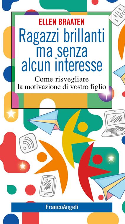 Ragazzi brillanti ma senza alcun interesse. Come risvegliare la motivazione di vostro figlio - Ellen Braaten,Silvia Di Trapani - ebook