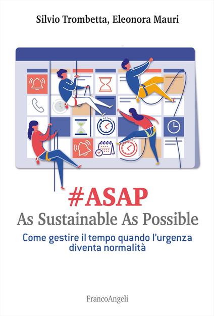 #Asap. As sustainable sas possible. Come gestire il tempo quando l'urgenza diventa normalità - Silvio Trombetta,Eleonora Mauri - copertina