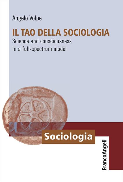 Il Tao della sociologia. Science and consciousness in a full-spectrum model - Angelo Volpe - copertina