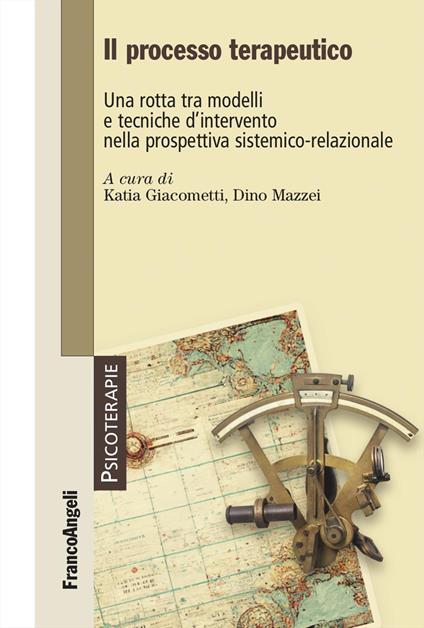 Il processo terapeutico. Una rotta tra modelli e tecniche d'intervento nella prospettiva sistemico-relazionale - copertina