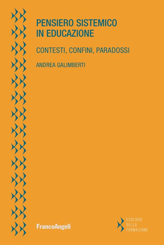 Pensiero sistemico in educazione. Contesti, confini, paradossi - Andrea Galimberti - copertina